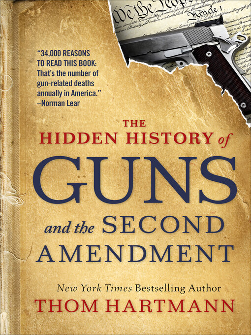 Title details for The Hidden History of Guns and the Second Amendment by Thom Hartmann - Available